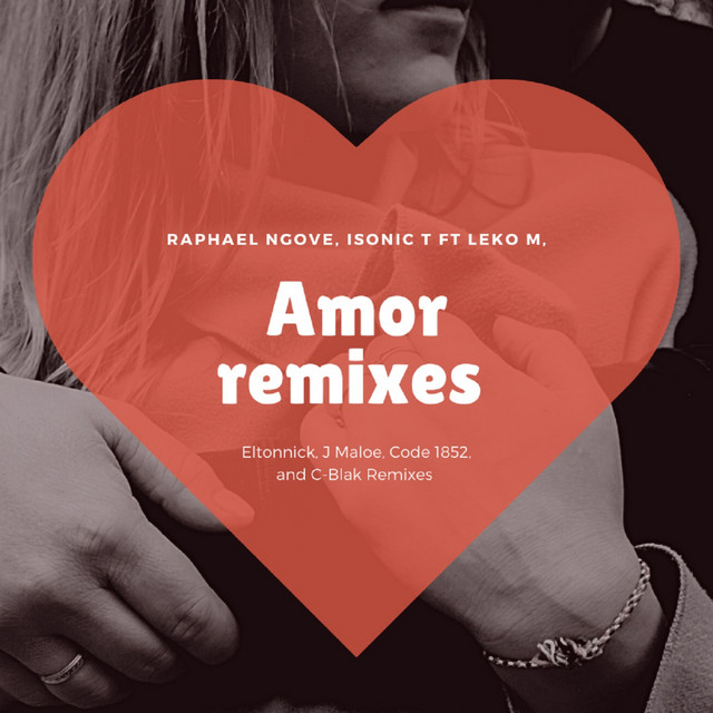 Amor (C-Blak Remix) by Raphael Ngove, Isonic T ft Leko M